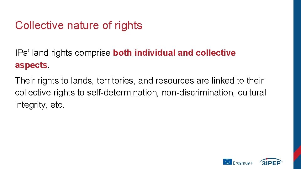 Collective nature of rights IPs’ land rights comprise both individual and collective aspects. Their