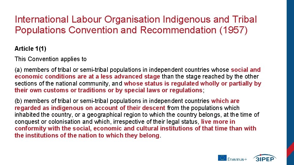 International Labour Organisation Indigenous and Tribal Populations Convention and Recommendation (1957) Article 1(1) This