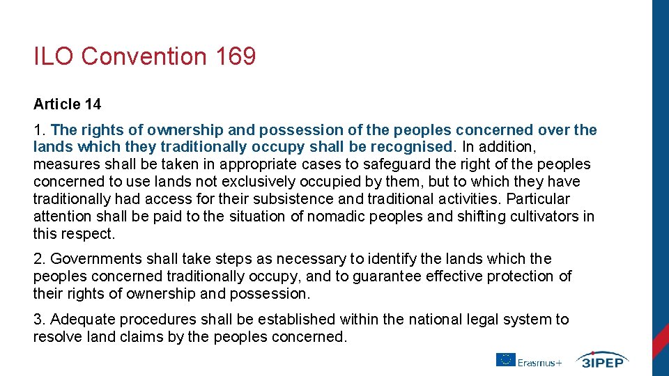 ILO Convention 169 Article 14 1. The rights of ownership and possession of the