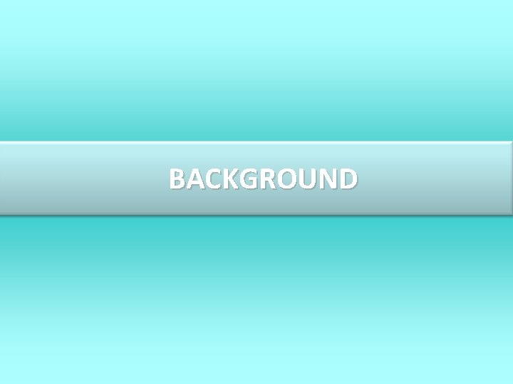 BACKGROUND 