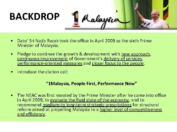 BACKDROP • Dato’ Sri Najib Razak took the office in April 2009 as the