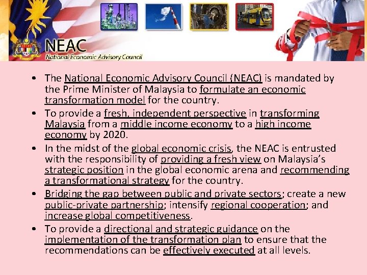  • The National Economic Advisory Council (NEAC) is mandated by the Prime Minister