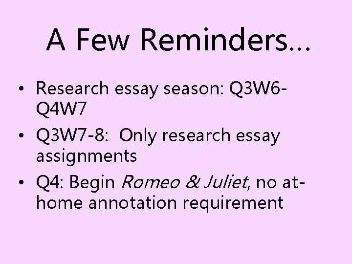 A Few Reminders… • Research essay season: Q 3 W 6 Q 4 W