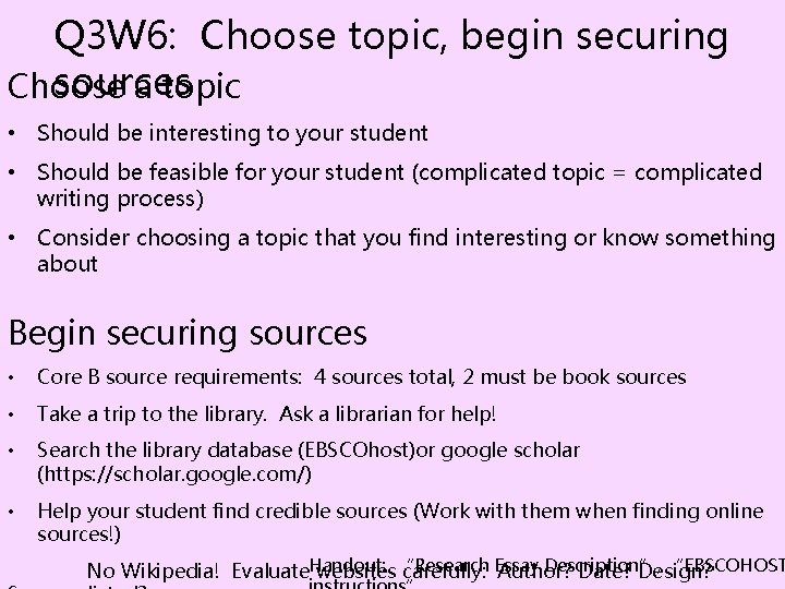 Q 3 W 6: Choose topic, begin securing sources Choose a topic • Should