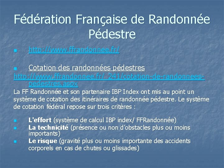 Fédération Française de Randonnée Pédestre n http: //www. ffrandonnee. fr/ Cotation des randonnées pédestres