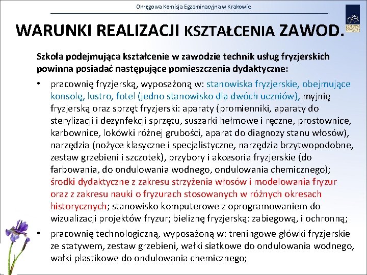 Okręgowa Komisja Egzaminacyjna w Krakowie WARUNKI REALIZACJI KSZTAŁCENIA ZAWOD. Szkoła podejmująca kształcenie w zawodzie