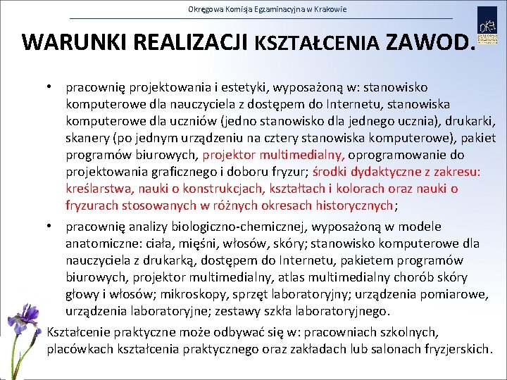 Okręgowa Komisja Egzaminacyjna w Krakowie WARUNKI REALIZACJI KSZTAŁCENIA ZAWOD. • pracownię projektowania i estetyki,