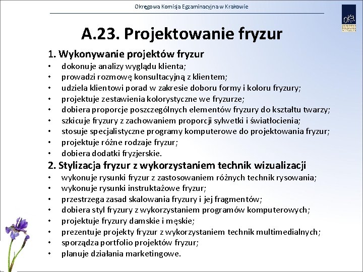 Okręgowa Komisja Egzaminacyjna w Krakowie A. 23. Projektowanie fryzur 1. Wykonywanie projektów fryzur •