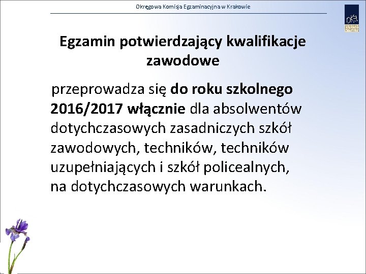 Okręgowa Komisja Egzaminacyjna w Krakowie Egzamin potwierdzający kwalifikacje zawodowe przeprowadza się do roku szkolnego