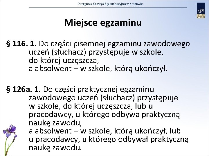 Okręgowa Komisja Egzaminacyjna w Krakowie Miejsce egzaminu § 116. 1. Do części pisemnej egzaminu