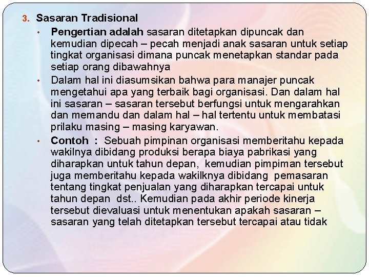 3. Sasaran Tradisional • Pengertian adalah sasaran ditetapkan dipuncak dan kemudian dipecah – pecah