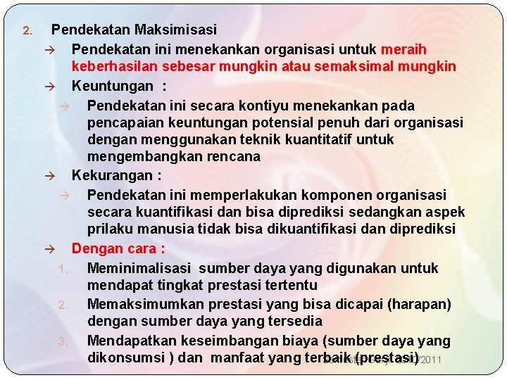 2. Pendekatan Maksimisasi Pendekatan ini menekankan organisasi untuk meraih keberhasilan sebesar mungkin atau semaksimal