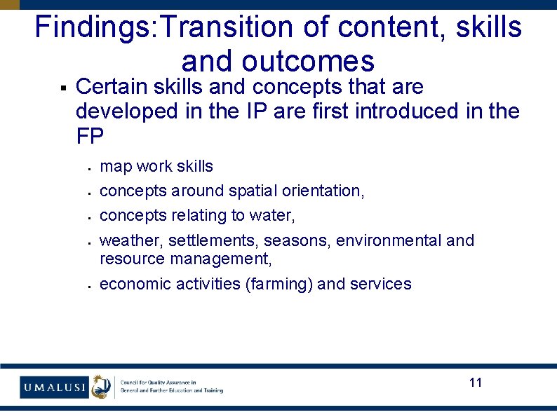Findings: Transition of content, skills and outcomes § Certain skills and concepts that are