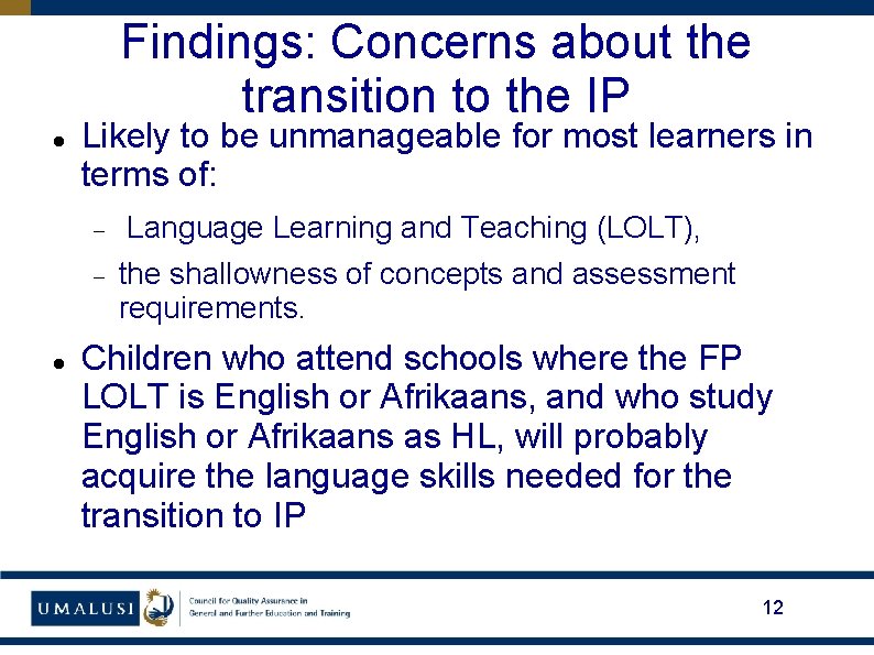 Findings: Concerns about the transition to the IP Likely to be unmanageable for most