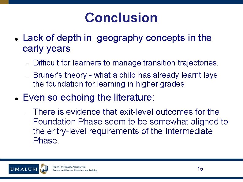 Conclusion Lack of depth in geography concepts in the early years Difficult for learners