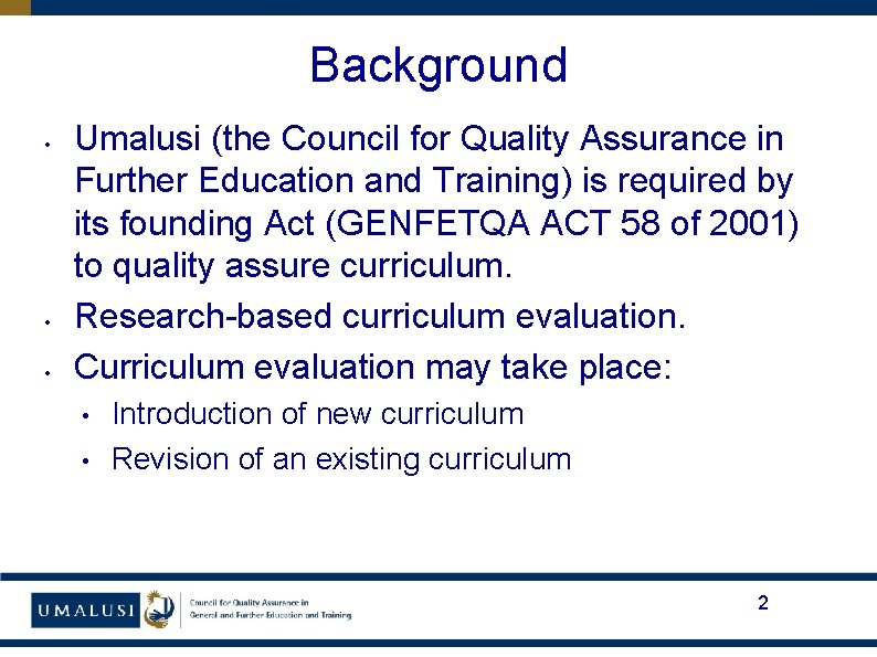 Background • • • Umalusi (the Council for Quality Assurance in Further Education and