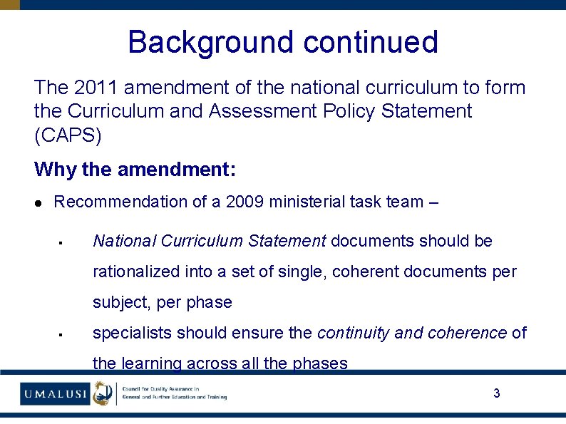 Background continued The 2011 amendment of the national curriculum to form the Curriculum and