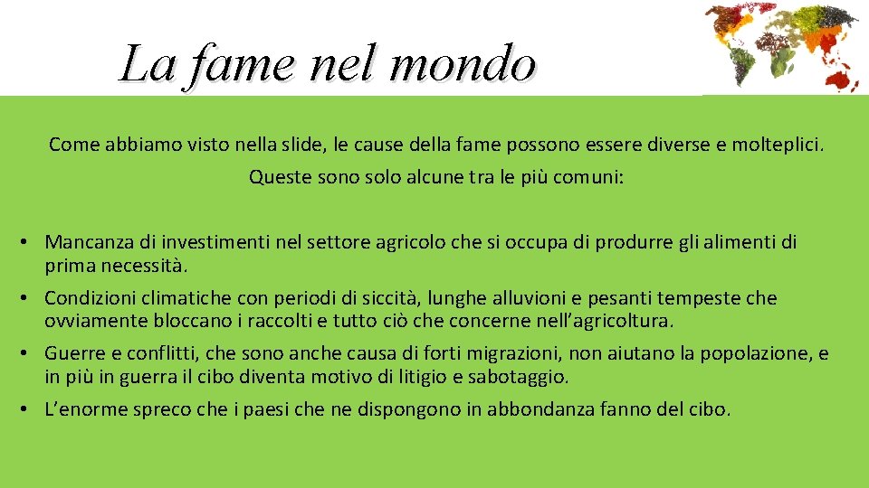 La fame nel mondo Come abbiamo visto nella slide, le cause della fame possono La fame nel mondo Come abbiamo visto nella slide, le cause della fame possono