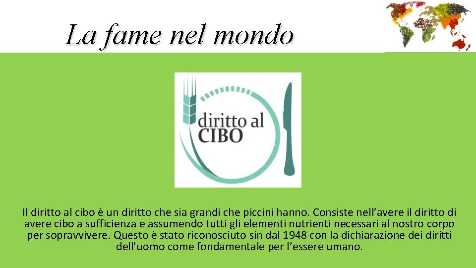 La fame nel mondo Il diritto al cibo è un diritto che sia grandi La fame nel mondo Il diritto al cibo è un diritto che sia grandi