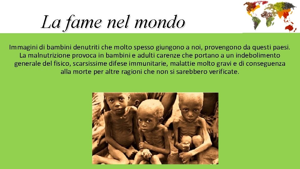 La fame nel mondo Immagini di bambini denutriti che molto spesso giungono a noi, La fame nel mondo Immagini di bambini denutriti che molto spesso giungono a noi,