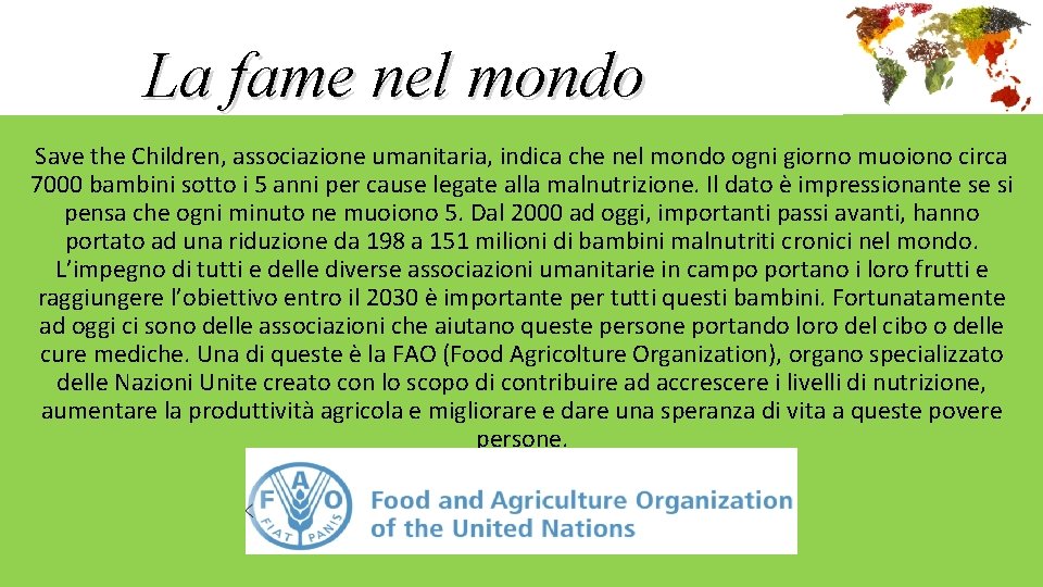 La fame nel mondo Save the Children, associazione umanitaria, indica che nel mondo ogni La fame nel mondo Save the Children, associazione umanitaria, indica che nel mondo ogni