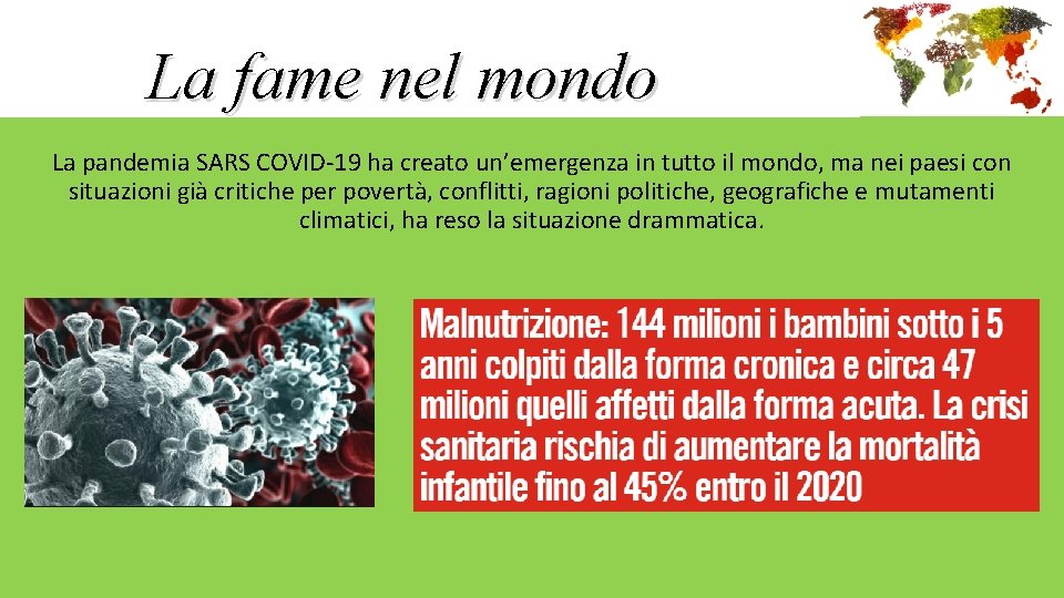 La fame nel mondo La pandemia SARS COVID-19 ha creato un’emergenza in tutto il La fame nel mondo La pandemia SARS COVID-19 ha creato un’emergenza in tutto il
