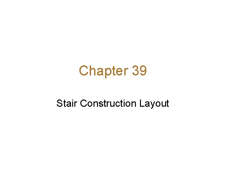 Chapter 39 Stair Construction Layout 