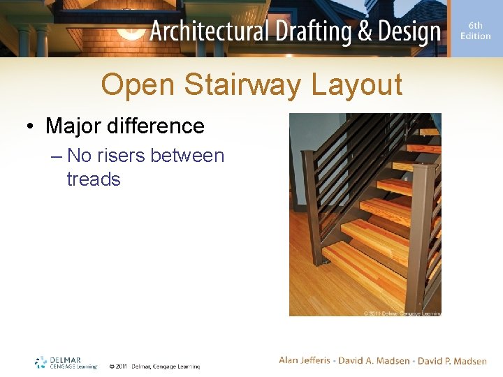 Open Stairway Layout • Major difference – No risers between treads 