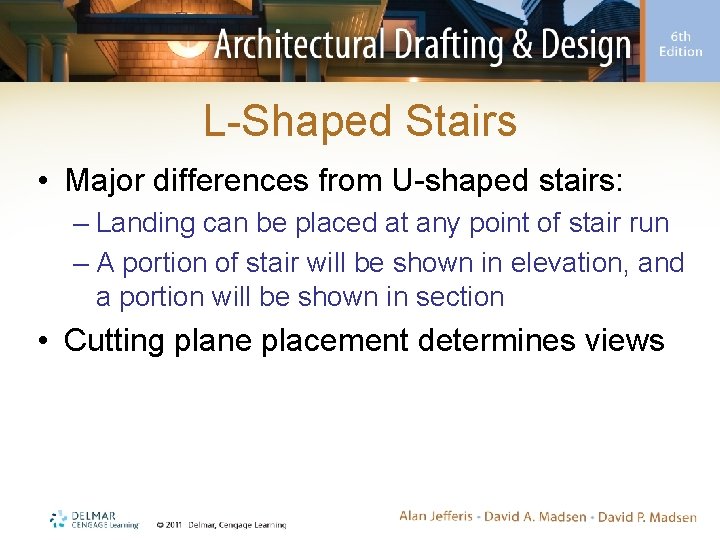 L-Shaped Stairs • Major differences from U-shaped stairs: – Landing can be placed at