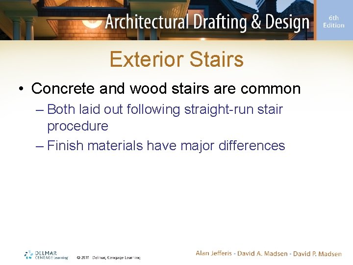 Exterior Stairs • Concrete and wood stairs are common – Both laid out following