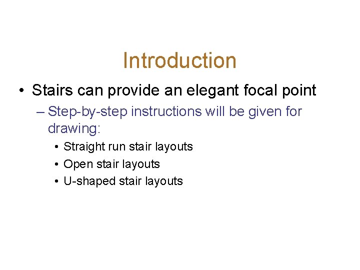 Introduction • Stairs can provide an elegant focal point – Step-by-step instructions will be