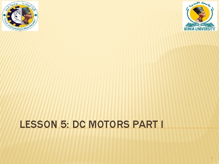 LESSON 5: DC MOTORS PART I 1 LESSON 5: DC MOTORS PART I 1
