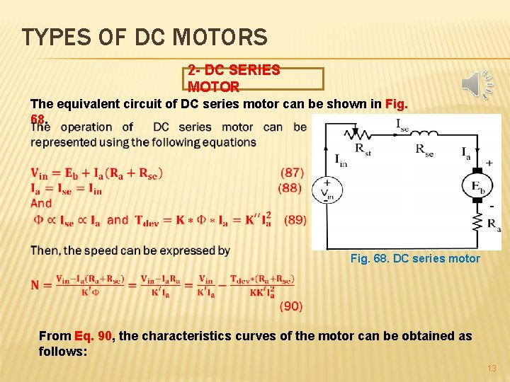 TYPES OF DC MOTORS 2 - DC SERIES MOTOR The equivalent circuit of DC TYPES OF DC MOTORS 2 - DC SERIES MOTOR The equivalent circuit of DC