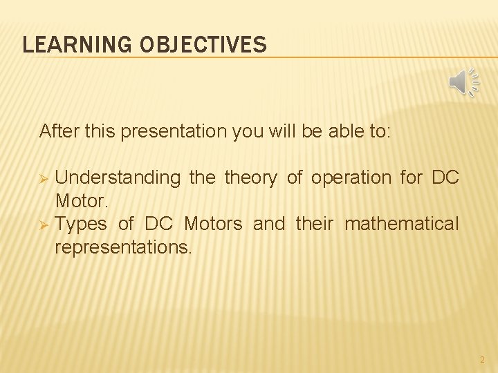 LEARNING OBJECTIVES After this presentation you will be able to: Understanding theory of operation LEARNING OBJECTIVES After this presentation you will be able to: Understanding theory of operation