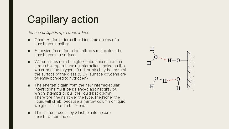 Capillary action the rise of liquids up a narrow tube ■ Cohesive force: force