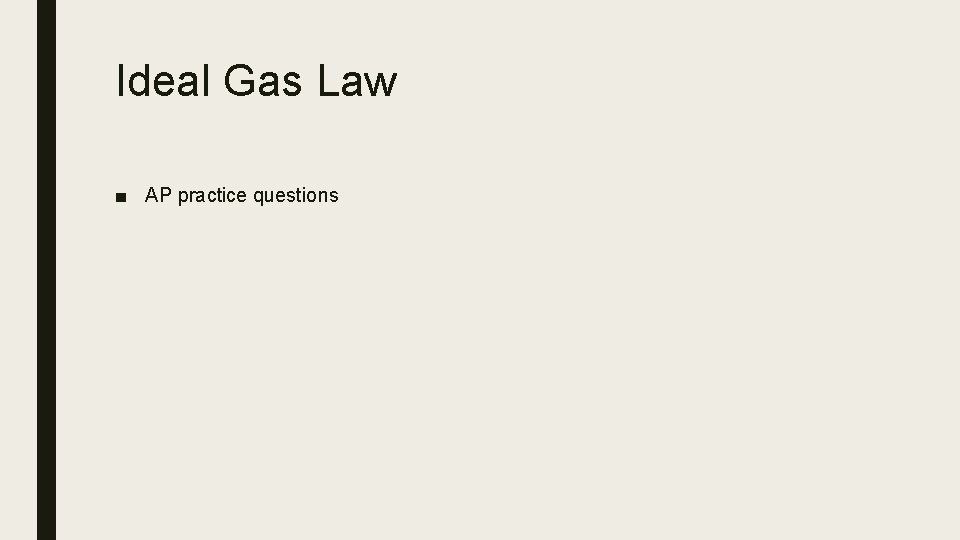 Ideal Gas Law ■ AP practice questions 