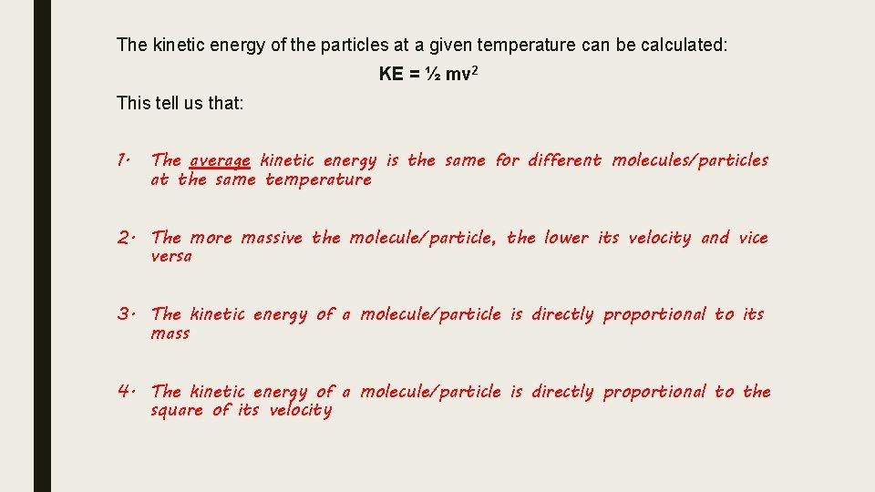The kinetic energy of the particles at a given temperature can be calculated: KE