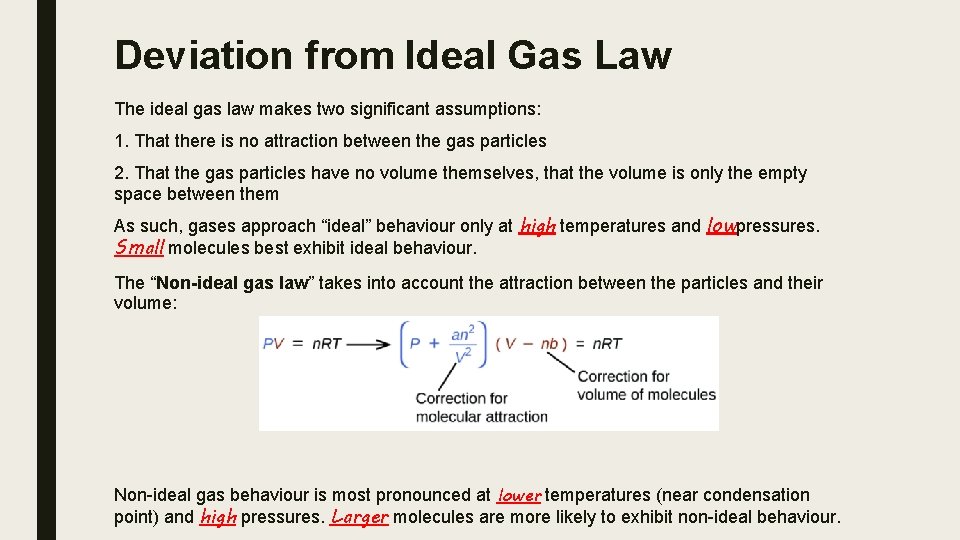 Deviation from Ideal Gas Law The ideal gas law makes two significant assumptions: 1.