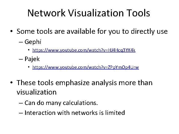 Network Visualization Tools • Some tools are available for you to directly use – Network Visualization Tools • Some tools are available for you to directly use –
