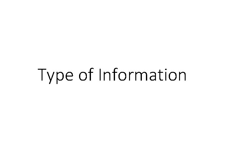 Type of Information Type of Information