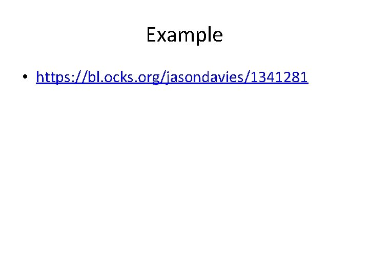 Example • https: //bl. ocks. org/jasondavies/1341281 Example • https: //bl. ocks. org/jasondavies/1341281