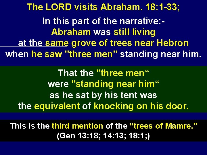 The LORD visits Abraham. 18: 1 -33; In this part of the narrative: Abraham