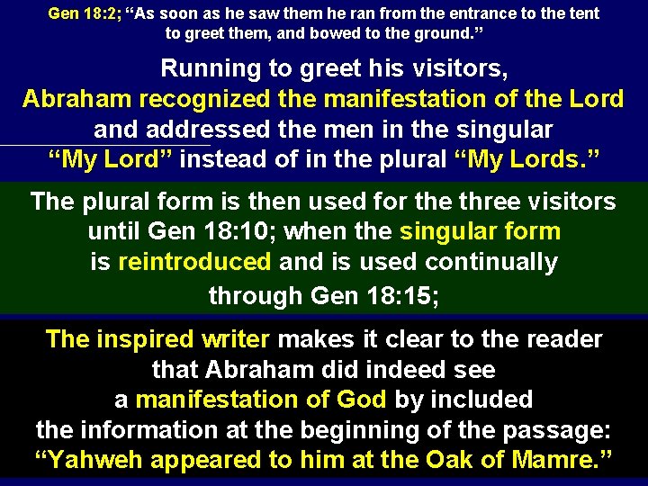 Gen 18: 2; “As soon as he saw them he ran from the entrance