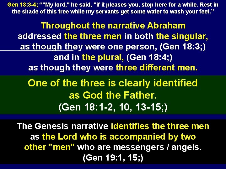 Gen 18: 3 -4; “"My lord, " he said, "if it pleases you, stop