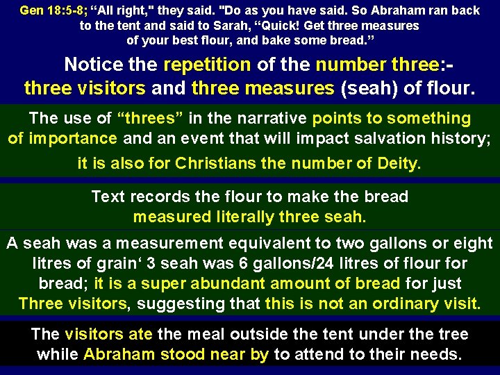 Gen 18: 5 -8; “All right, " they said. "Do as you have said.