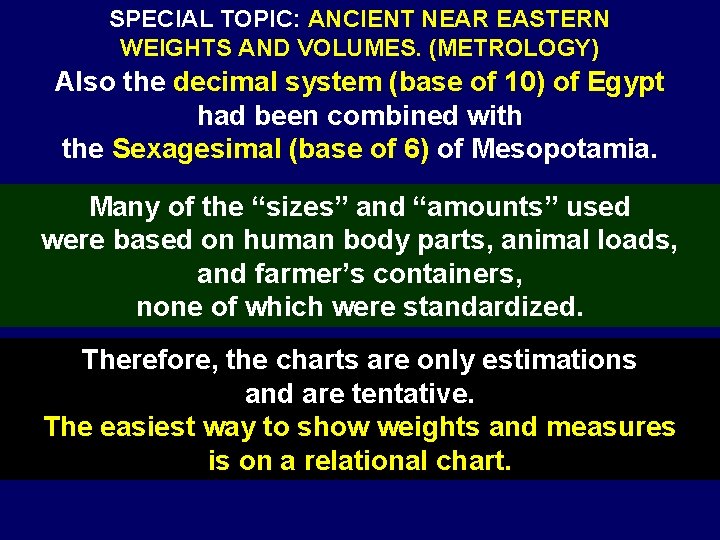 SPECIAL TOPIC: ANCIENT NEAR EASTERN WEIGHTS AND VOLUMES. (METROLOGY) Also the decimal system (base