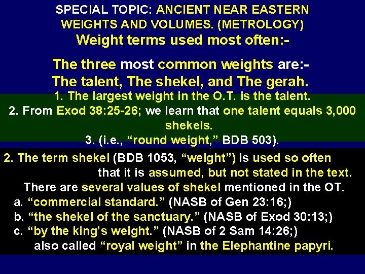 SPECIAL TOPIC: ANCIENT NEAR EASTERN WEIGHTS AND VOLUMES. (METROLOGY) Weight terms used most often: