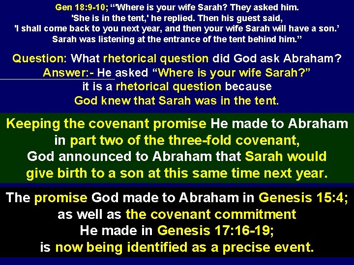 Gen 18: 9 -10; “'Where is your wife Sarah? They asked him. 'She is