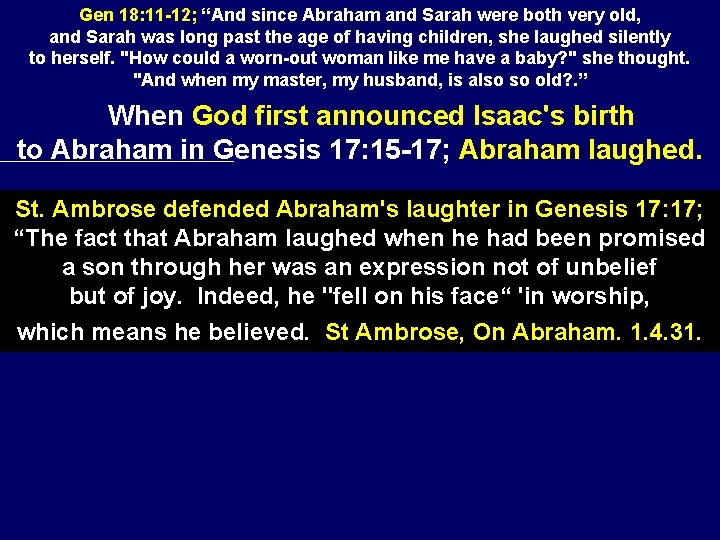 Gen 18: 11 -12; “And since Abraham and Sarah were both very old, and