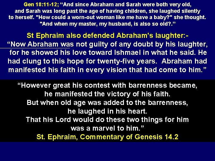 Gen 18: 11 -12; “And since Abraham and Sarah were both very old, and